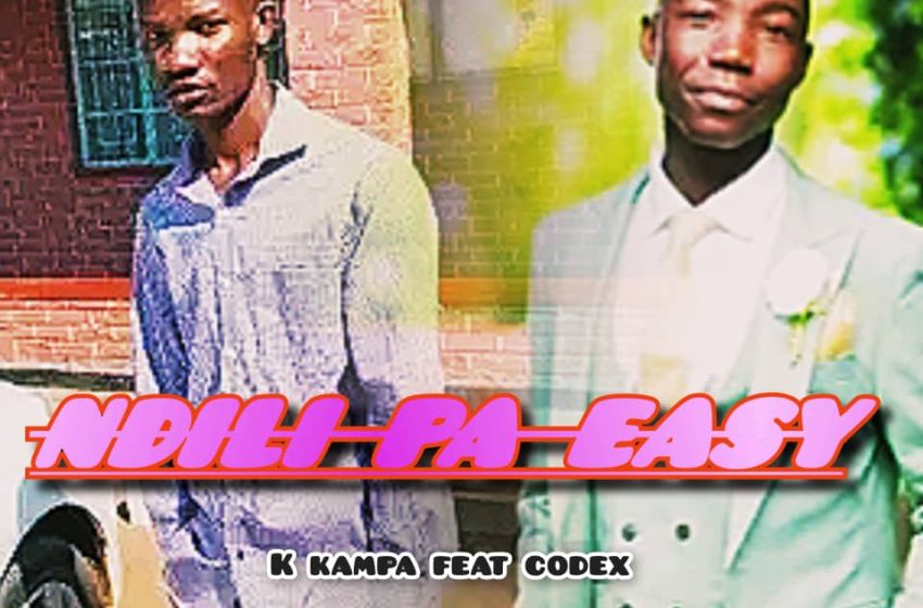 K-Kampa-ft-Codex-Ndili-pa-easy-prod-by-Lay-more