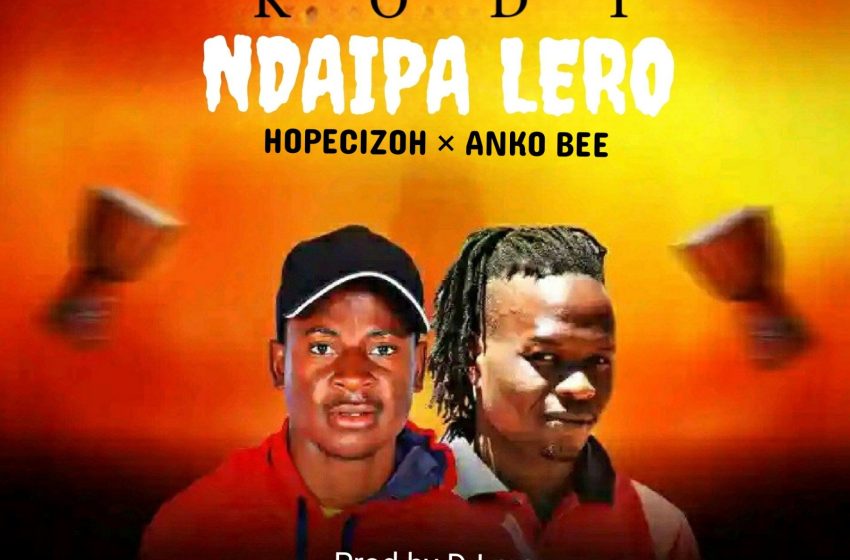 Anko-bee-x-Hopecizoh-kodi-ndaipa-lero-prod-by-dj-moo