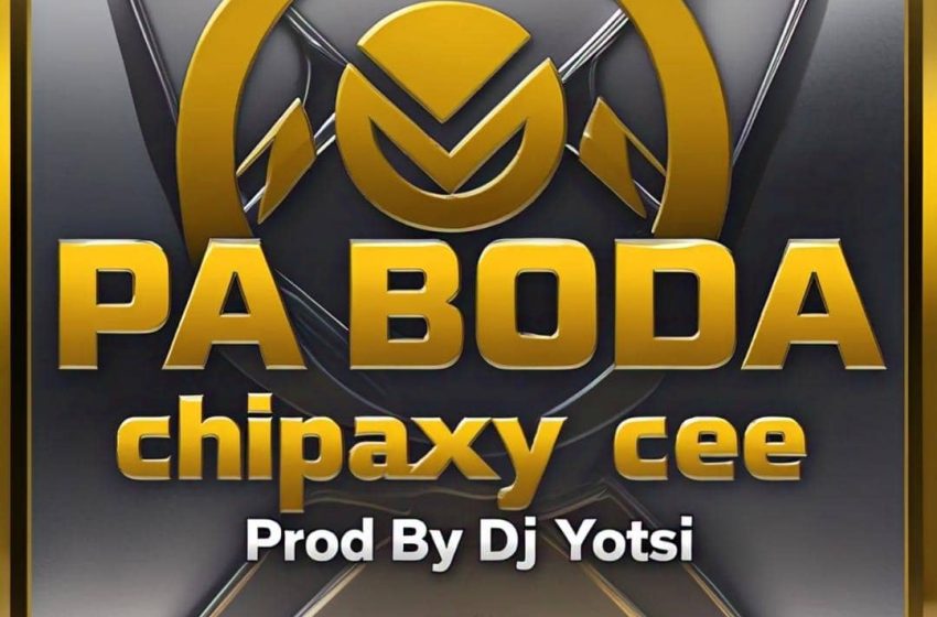  Chipaxy-Cee-Pa-Boda-Prod-by-Dj-Yotsi