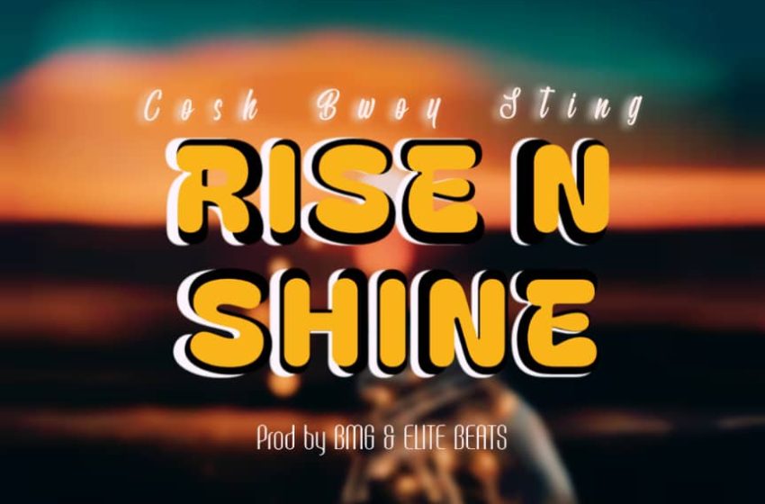  Cosh-Bwoy-sting-Rise-Shine_Prod-by-BMG-Elite-Beats