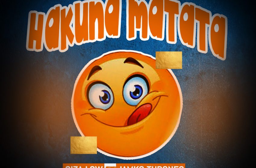  Giza-Low-ft-Jamko-Thrones-Hakuna-Matata-Prod-By-Mipag-snr-x-Stepher