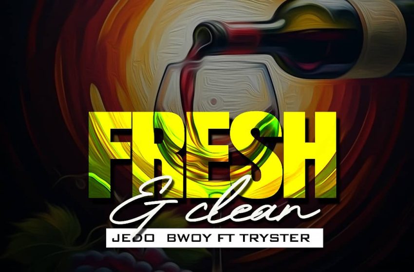  Jedo-bway-feat-Tryster-Fresh-and-clean-prod-by-pop-G