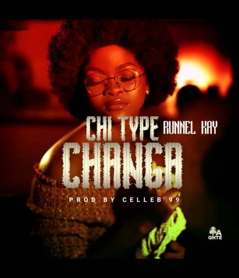  Runnel-Kay-Chi-Type-Changa-Prod_by-Celeb-99