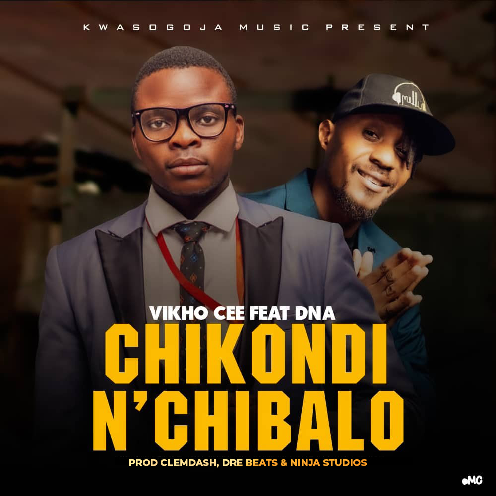 Vikho_Cee_Ft_DNA_Chikondi_Chibalo-prod-by-ClemDash_OnTheMix__Dre_Beats