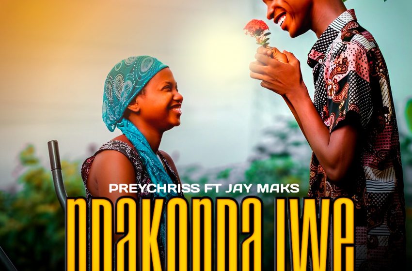 PreyChriss-ft-Jay-Maks_Ndakonda-iwe-Prod-by-Mr-Kay
