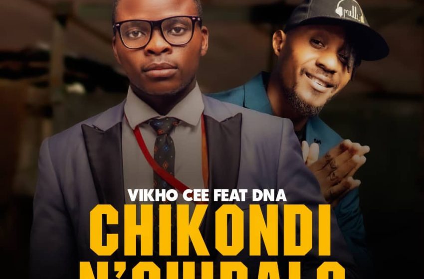  Vikho_Cee_Ft_DNA_Chikondi_Chibalo-prod-by-ClemDash_OnTheMix__Dre_Beats