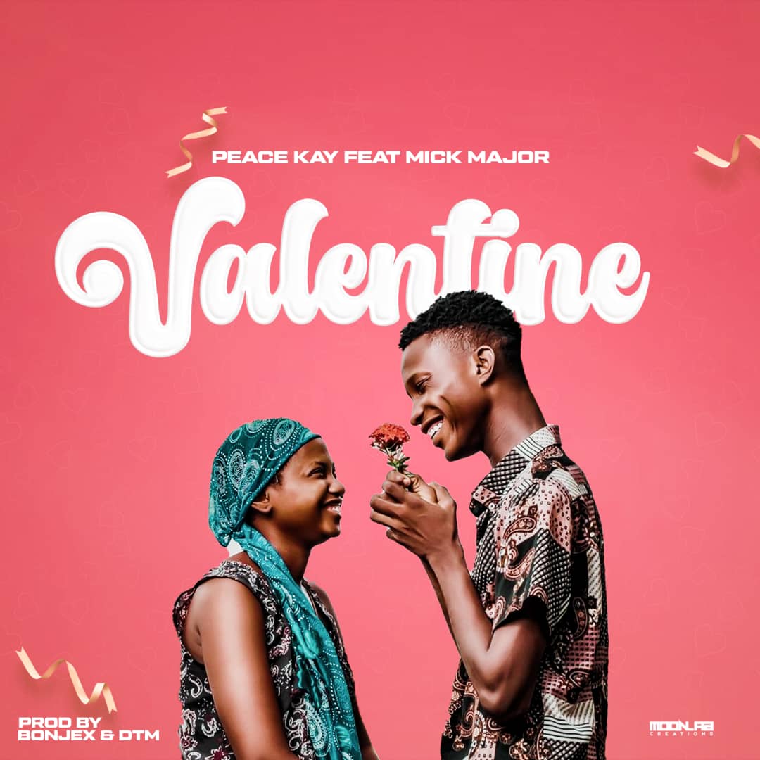 Peace-Kay-ft-Mick-Major_Valentine-Prod_by_-Bonjex@DTM