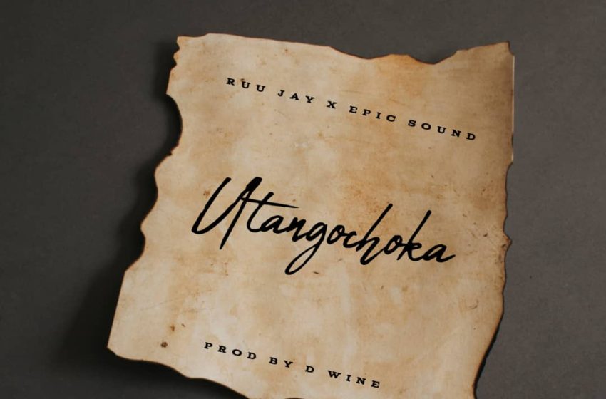  Ruu-Jay-ft-Epic-sound-Utangochoka-prod-by-d-wine