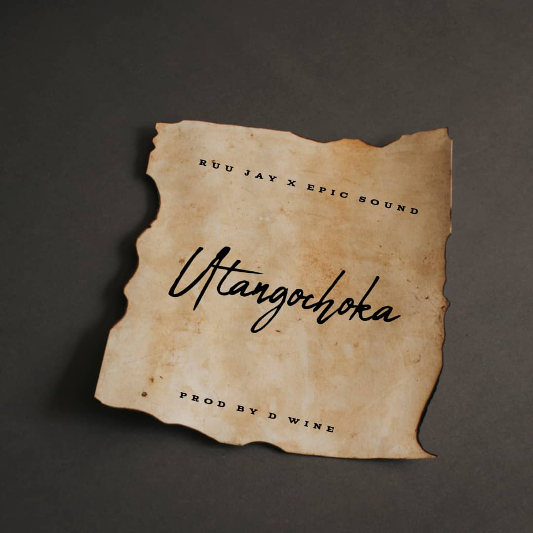 Ruu-Jay-ft-Epic-sound-Utangochoka-prod-by-d-wine