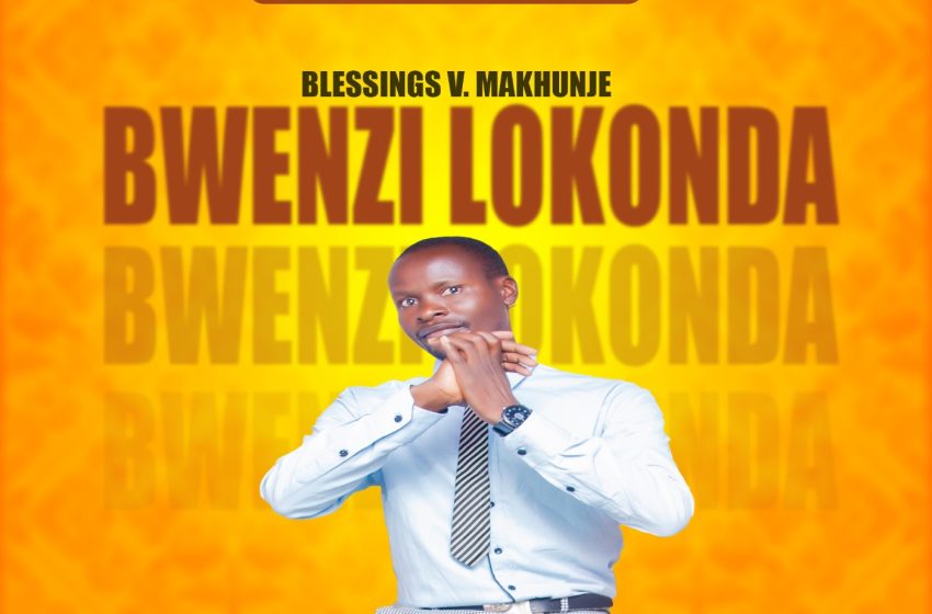 Blessings-V-Makhunje-Bwenzi-Lokonda