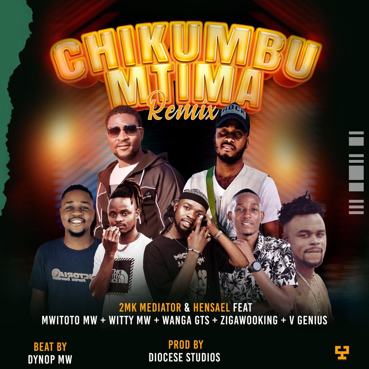 2mk-mediator-chikumbuntima-remix-ft-henseal-muziq-x-witty-MW-x-v-genius-x-mwitoto-MW-x-zigawoking-x-wanga-gts