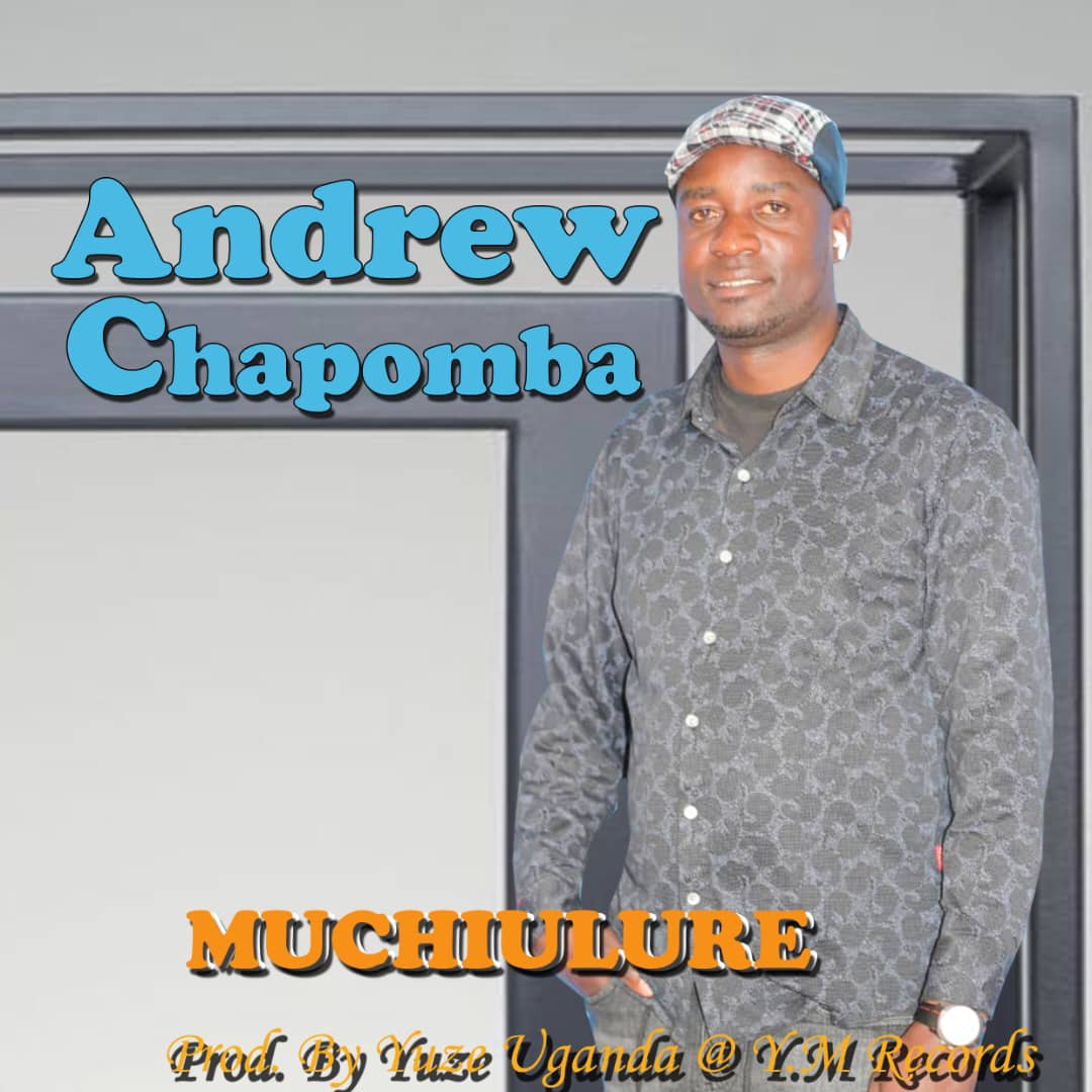 Andrew Chapomba Muchiulure prod by Yuze-Uganda