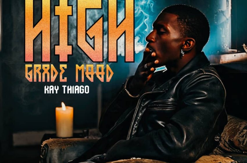 Kay Thiago High Grade Mood-Prod-by-THT-GUY-CQ