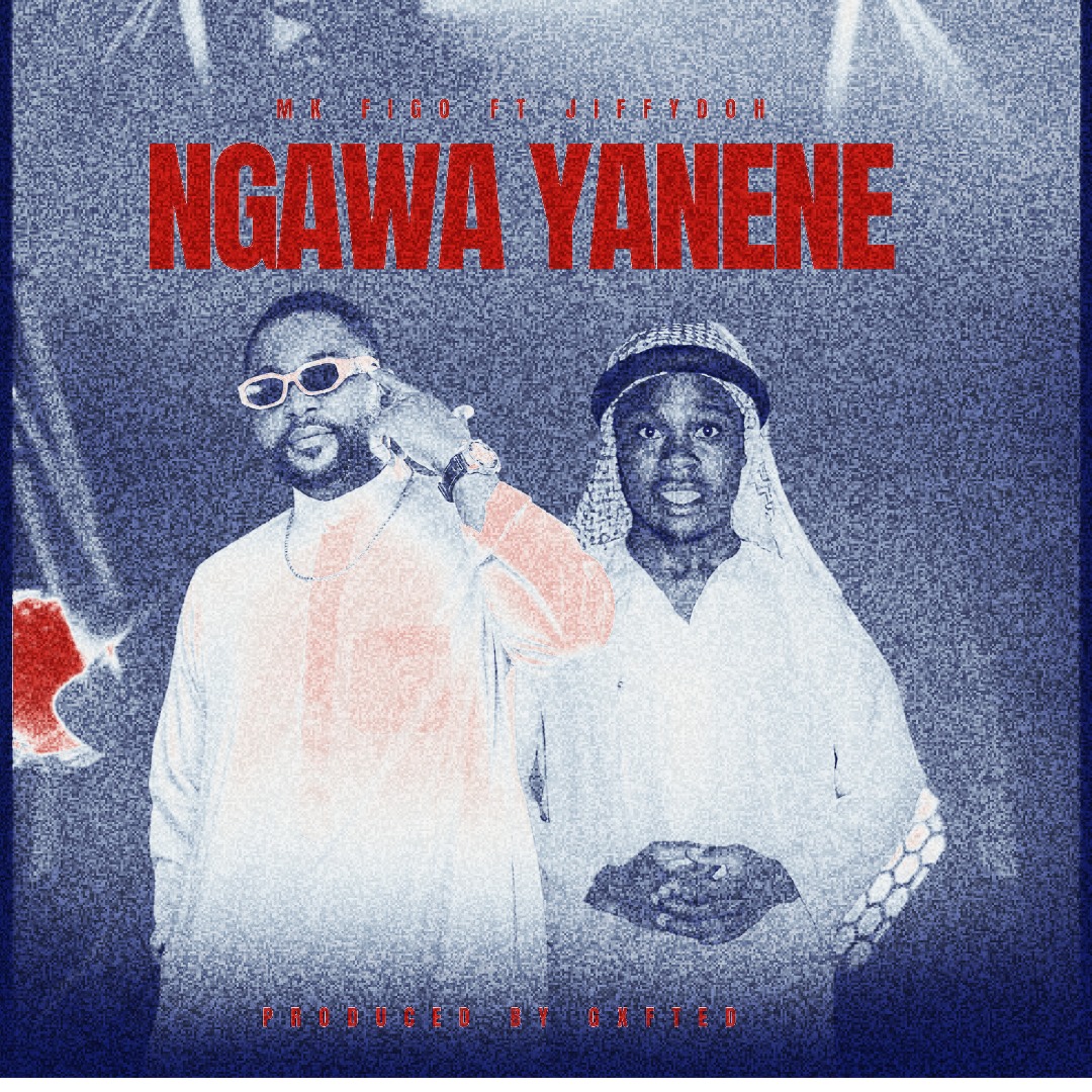 Mk figo ft Jiffydoh Mwee-Ngawa-Yanene