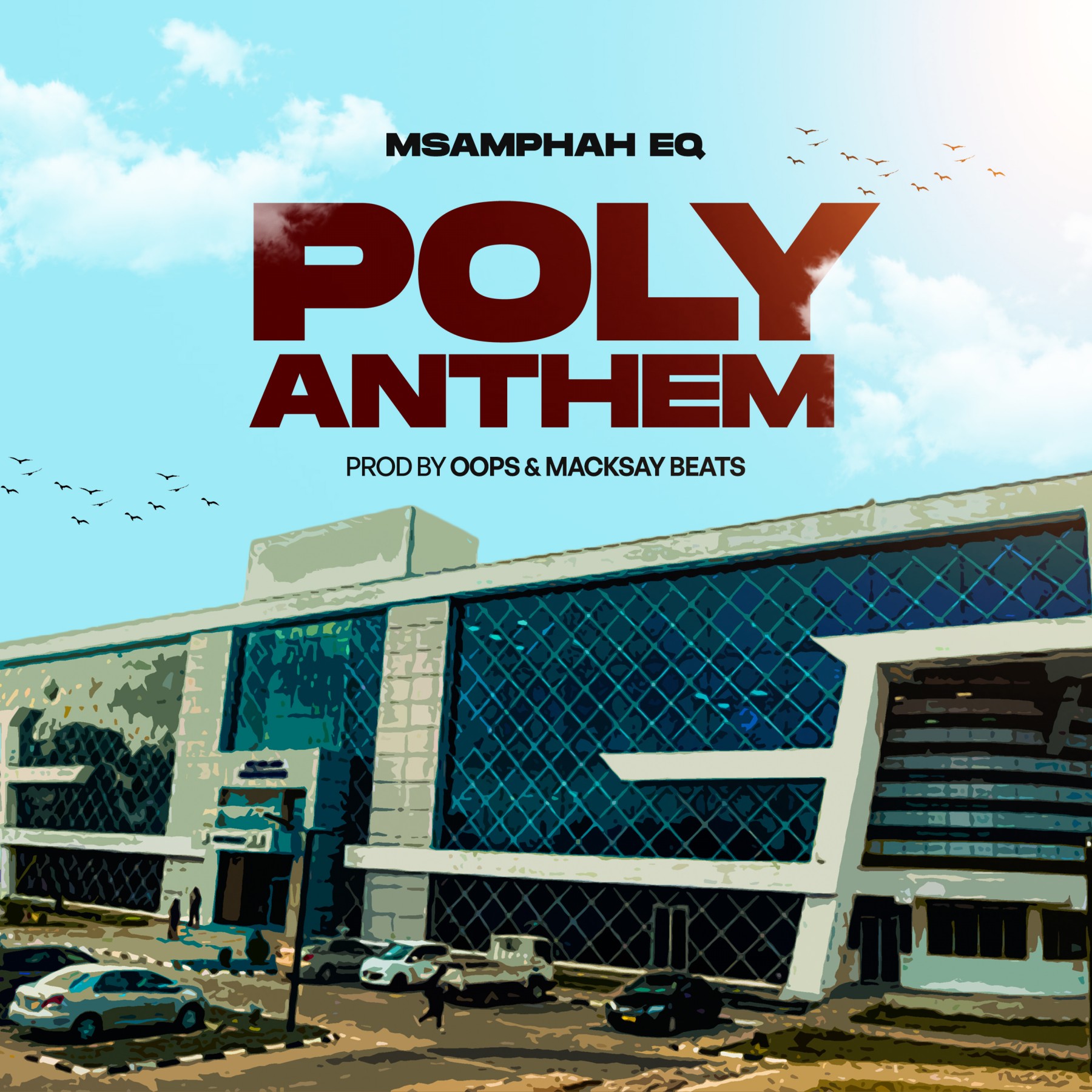 Msamphah-EQ_Poly-Anthem_Prod-by-Oops-Macksaybeats
