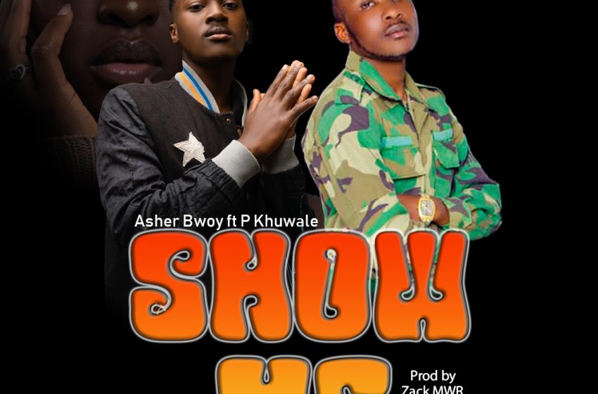 Asher_Bwoy_ft_P_Khuwale___Show_Me___Prod_by___Zack_MWR
