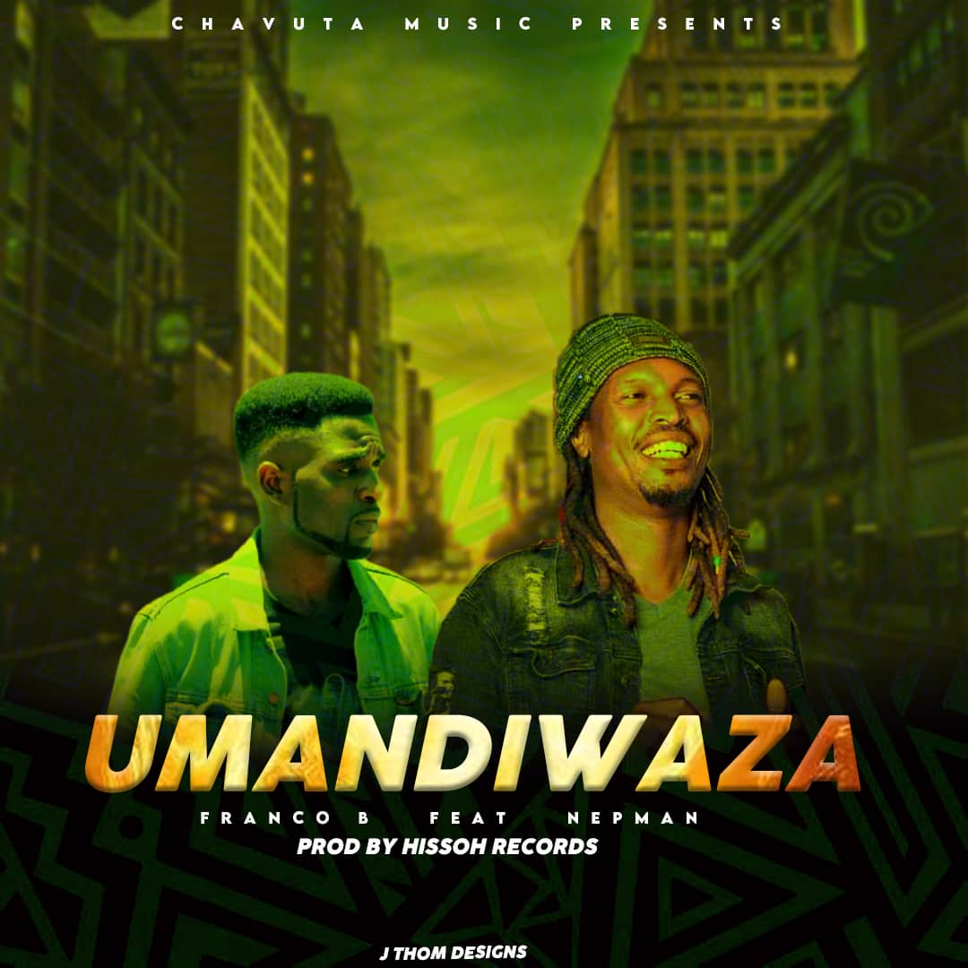 Franco-B ft Nep-Man Umandiwaza-prod-by-hissoh-records