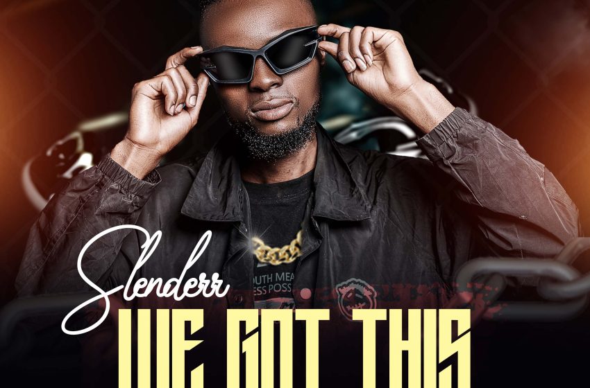  Slenderr We Got This Prod-by-DJ-Brano