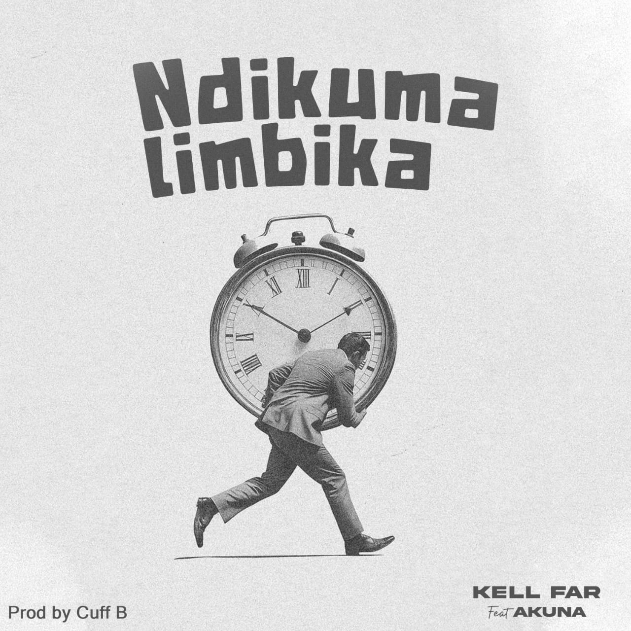 Kell Far ft Akuna Ndikumalimbika_Prod-By-Cuff-B-Dubz-on-the-beat