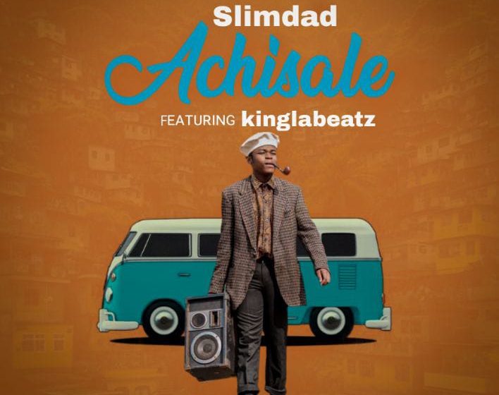 Slim-Dad_-_Achisale_ft_Kinglabeatz