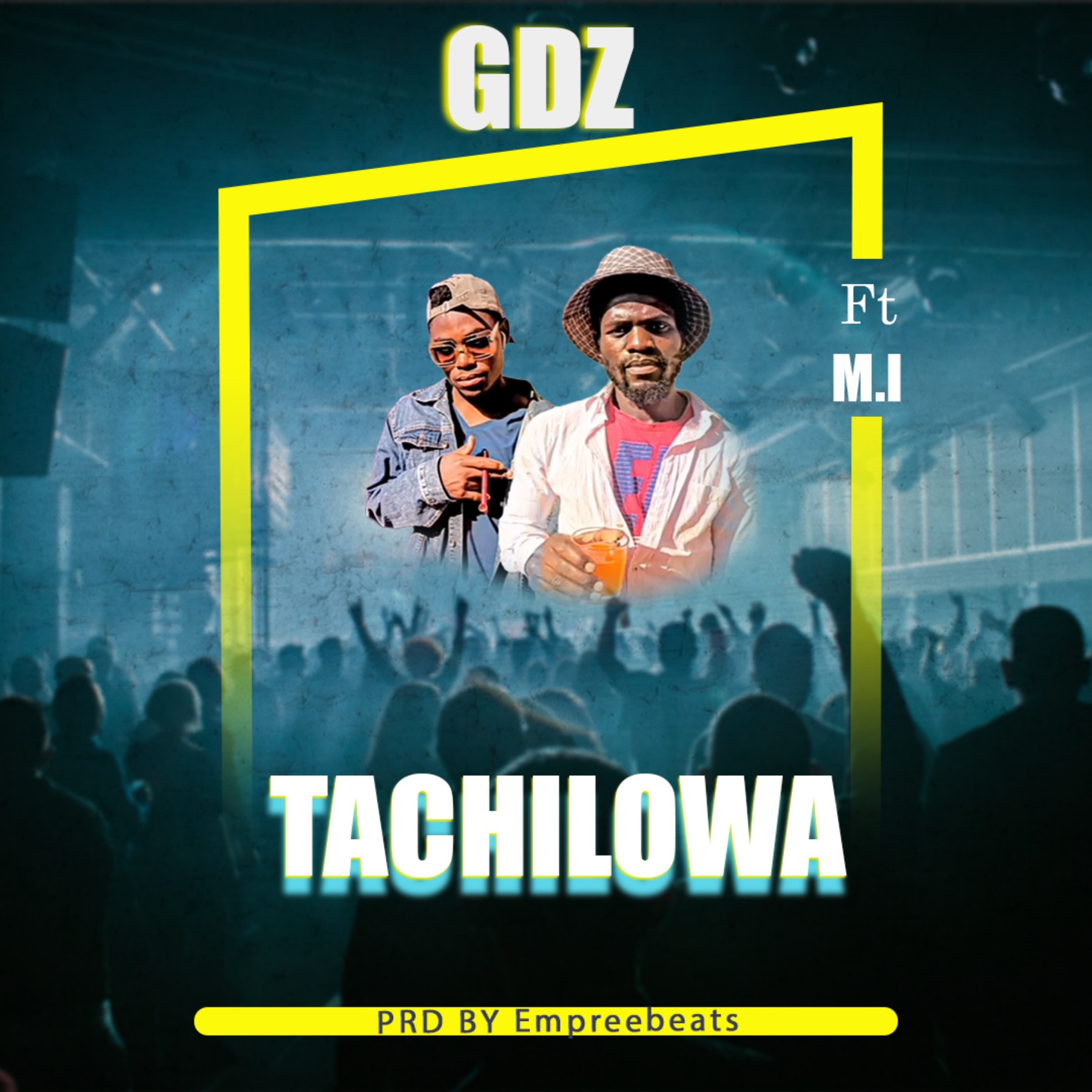 GDZ ft M.I Tachilowa-Prod-by-Empreebeats