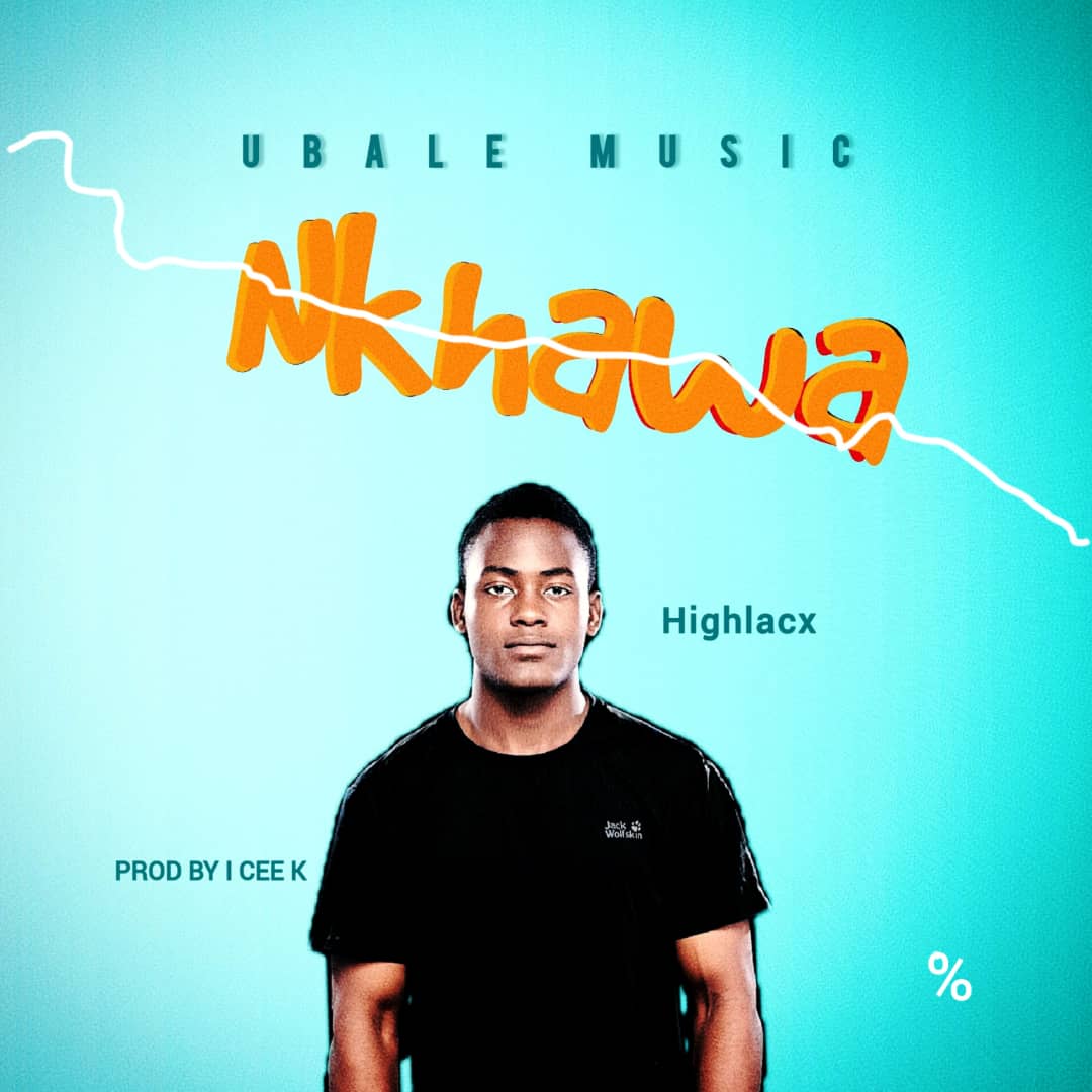 Highlacx Nkhawa prod_by_I_cee_k@Maassive_records