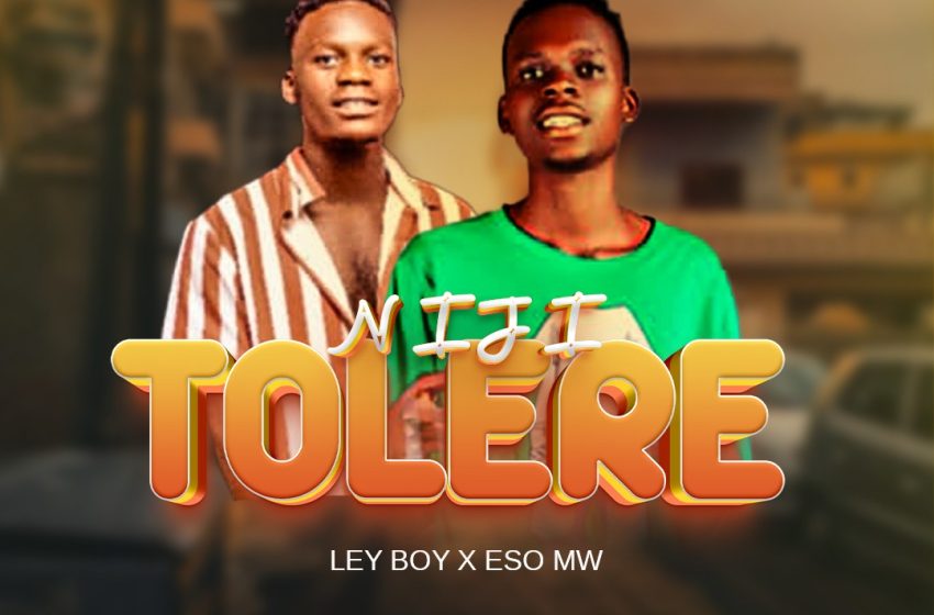  Ley-boy Ft Eso mw Nijitolere-Prod-by-M-Tayno