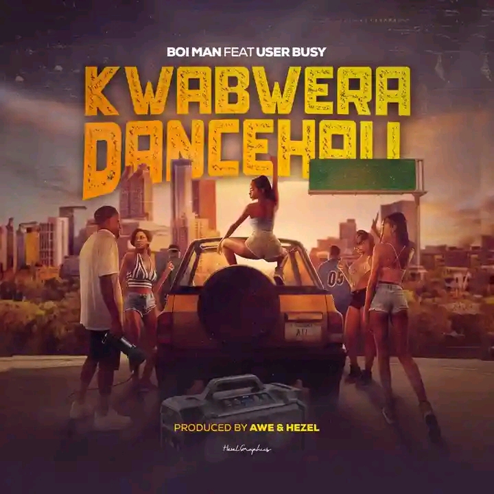 Boi Man ft User Busy Kwabwera-Dancehall-Prod-By-Awe-Hezel