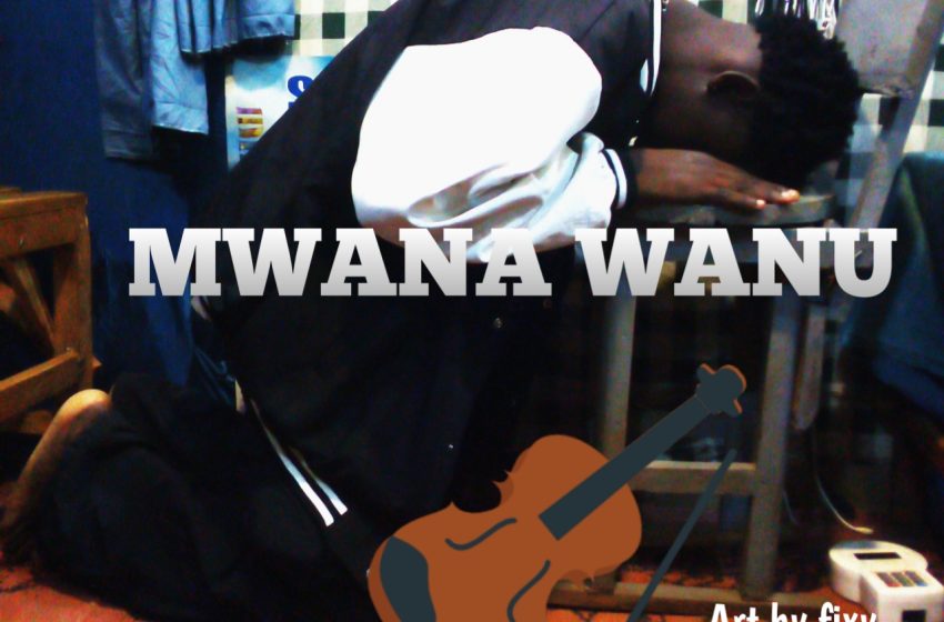  N Fix Mwana wanu prod-by-Kali-Onit