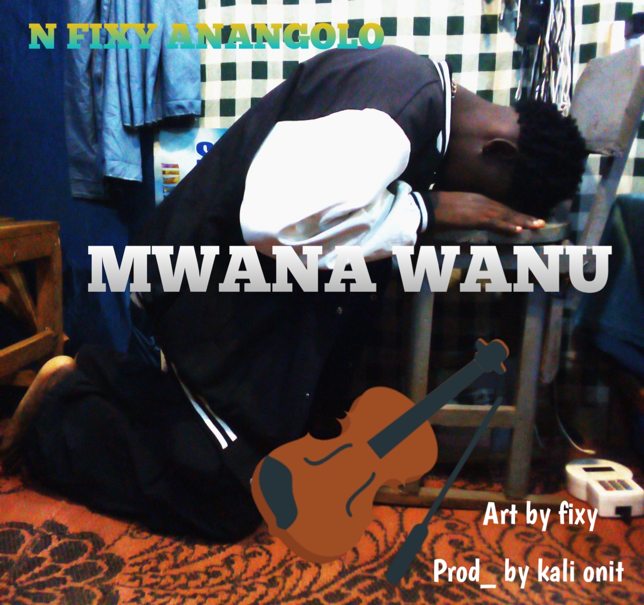 N Fix Mwana wanu prod-by-Kali-Onit