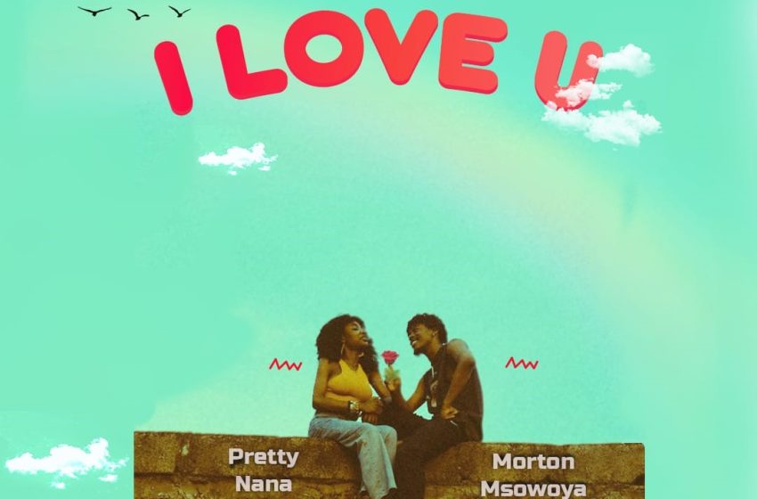  Prety Nana ft Morton Msowoya-When-I-Say-I-Love-You