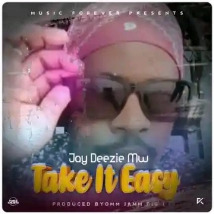 Jay Deezie Mw Take it Easy prod-by-omm-jamm-big
