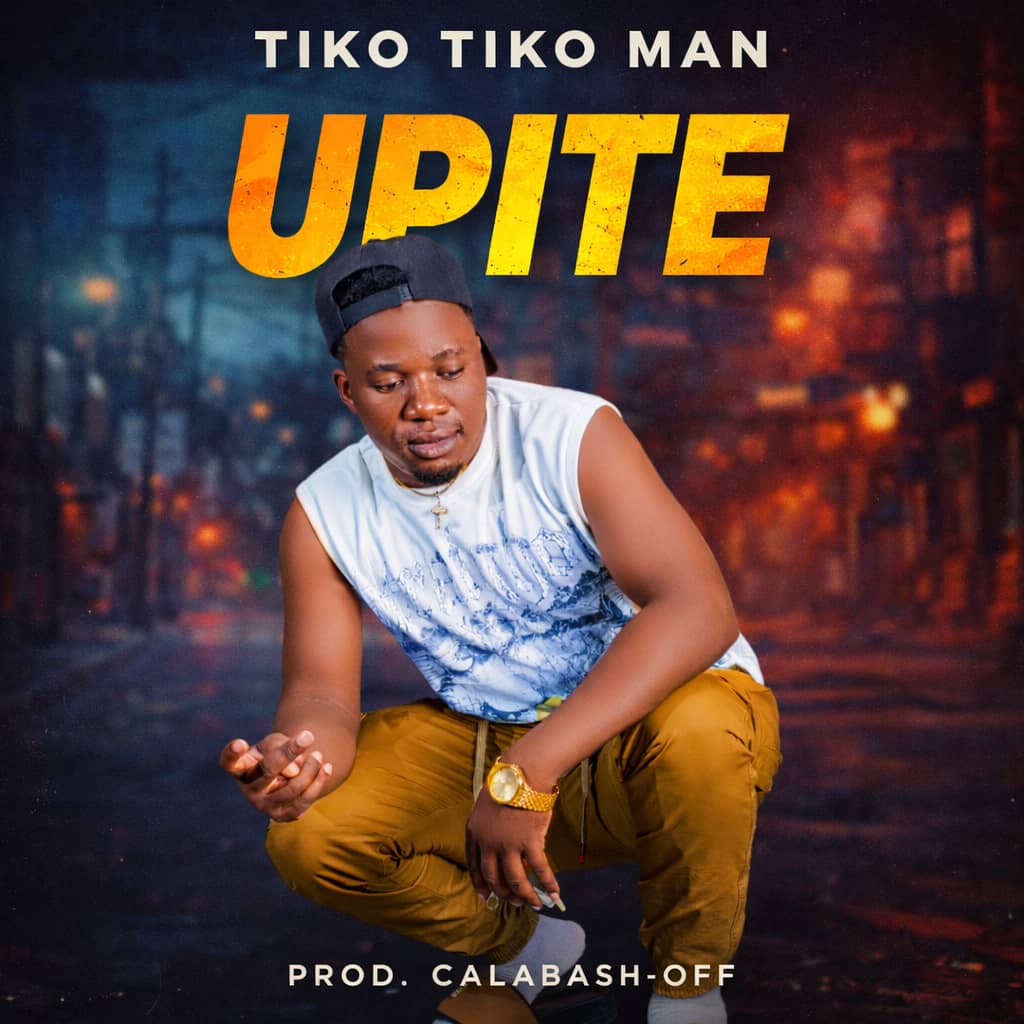 Tiko Tiko Man Upite prod-by-Calabash