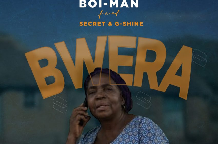 Boi Man ft-Secret-x-G-Shine_bwera-Prod-By-Awe-Hezel