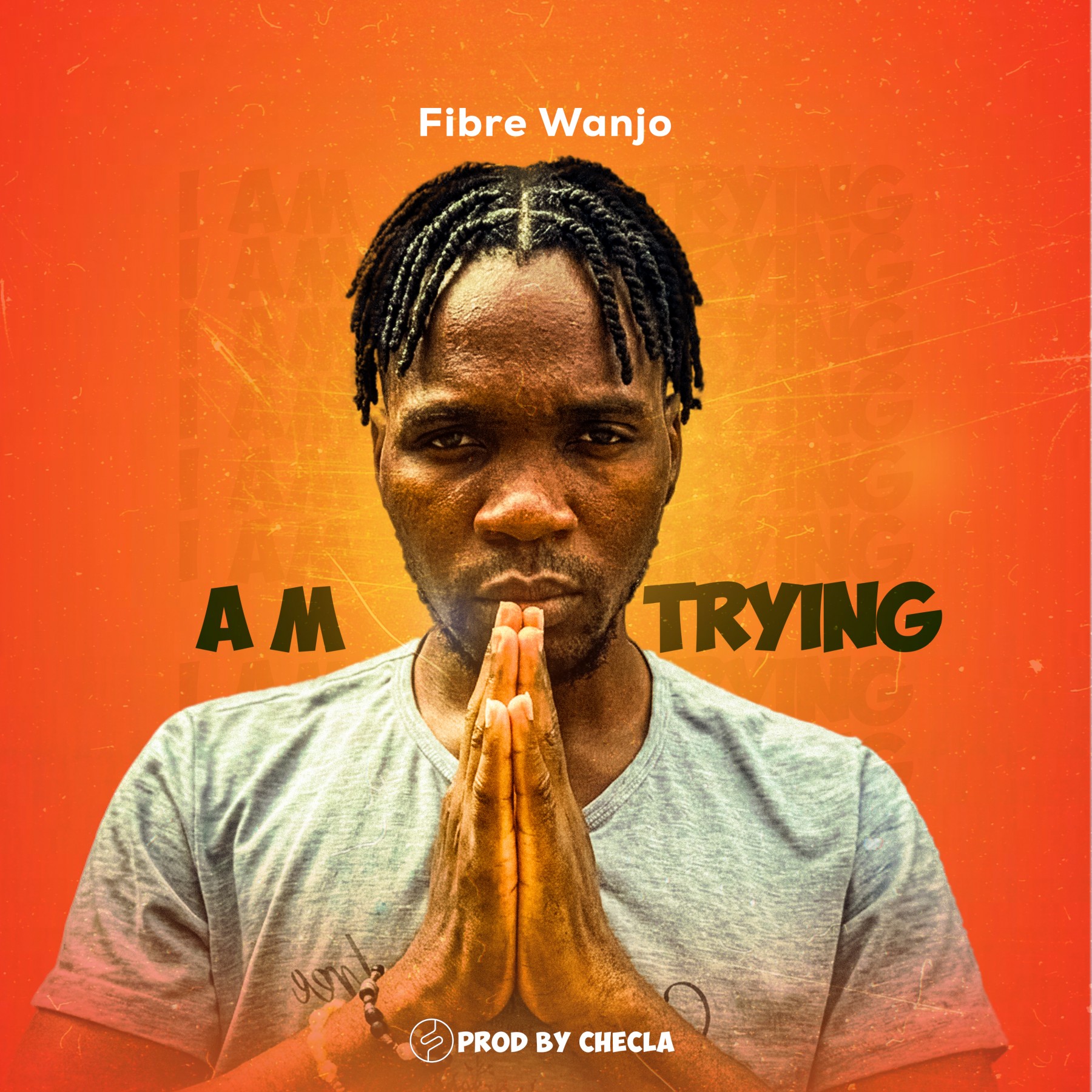 Fibre Wanjo Am Trying-Prod-by-Checla