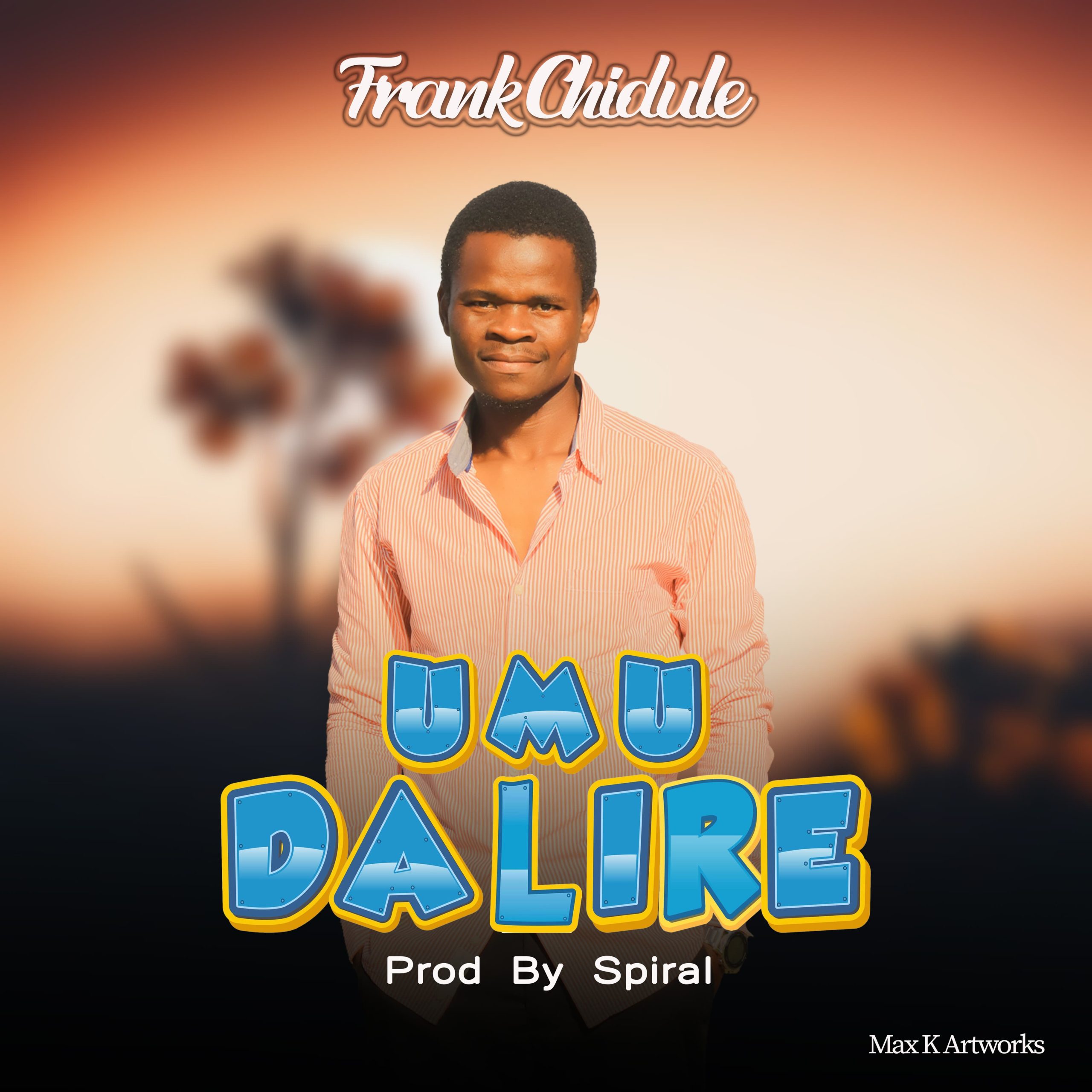 Frank Chidule Umudalire-prod-by-Spiral
