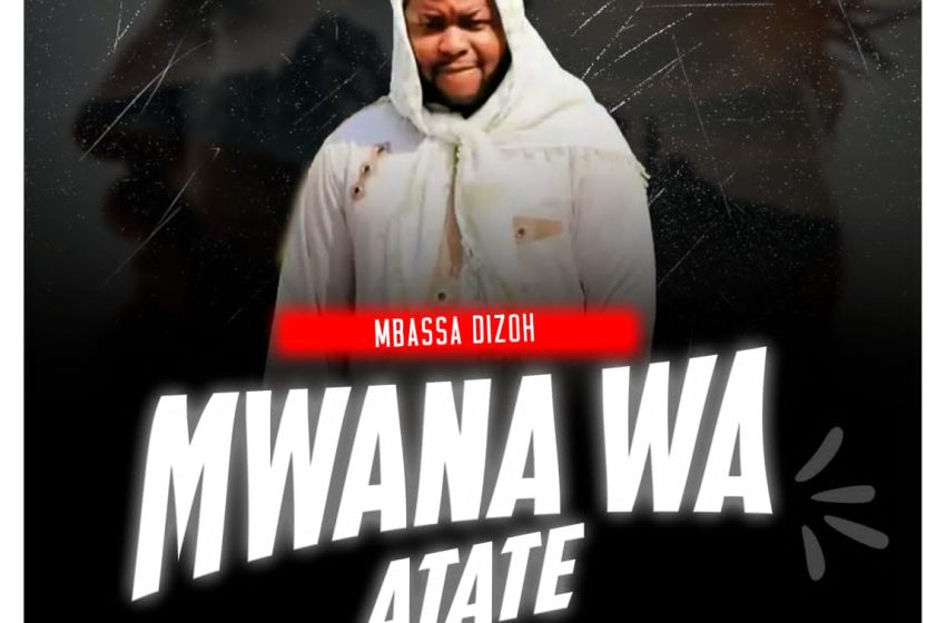  Mbassa dizoh Mwana wa Atate prod-by-Mbassadizoh