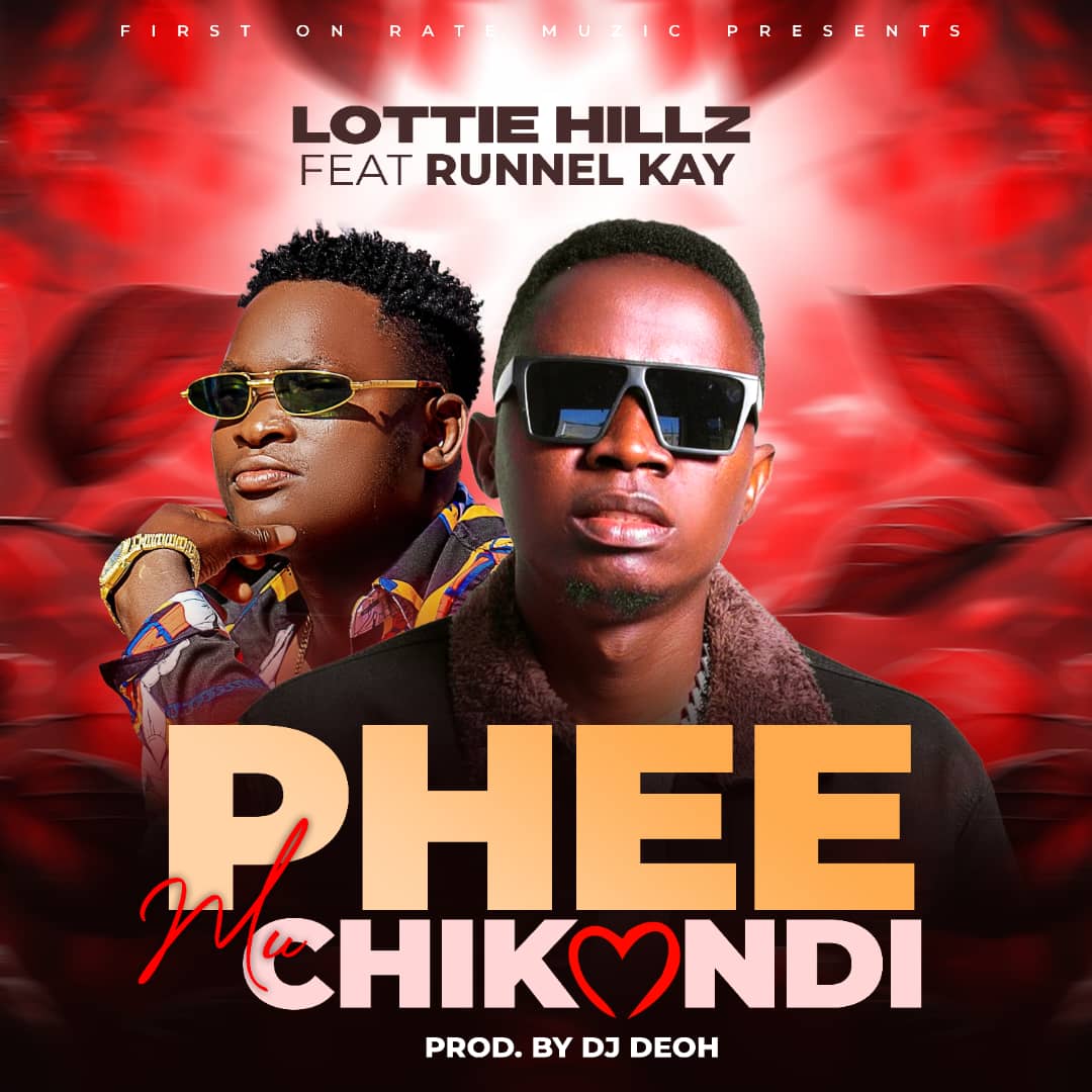 Lottie Hillz ft Runnel kay Phee-muchikondi-Prod-by-Dj-Deoh